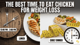 The Best Time to Eat Chicken for Weight Loss