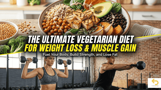 The Ultimate Vegetarian Diet for Weight Loss and Muscle Gain
